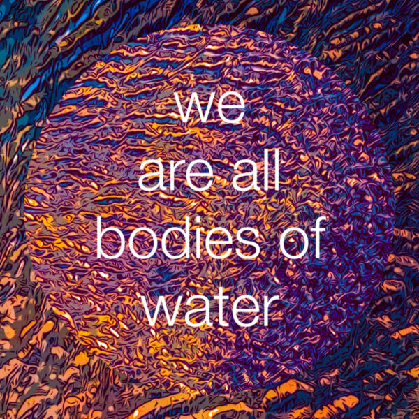 we are all bodies of water