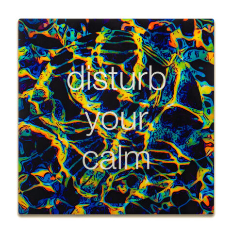 disturb your calm
