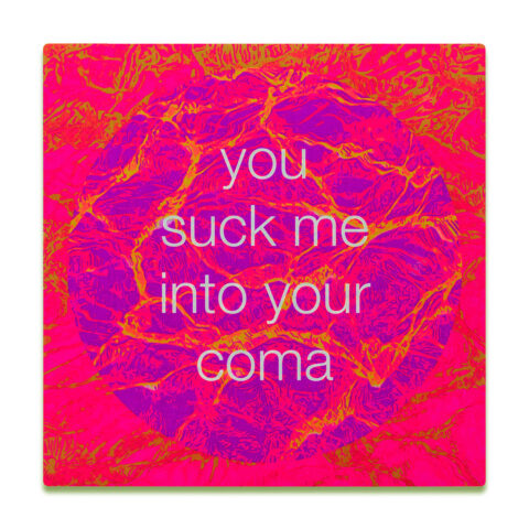 you suck me into your coma