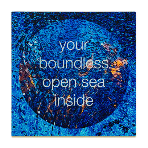 your boundless open sea inside