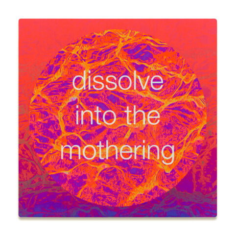 dissolve into the mothering