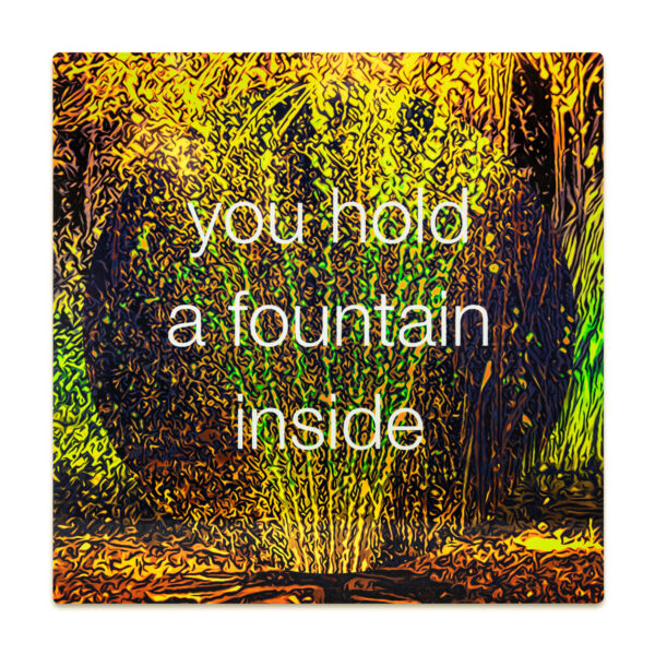 you hold a fountain inside